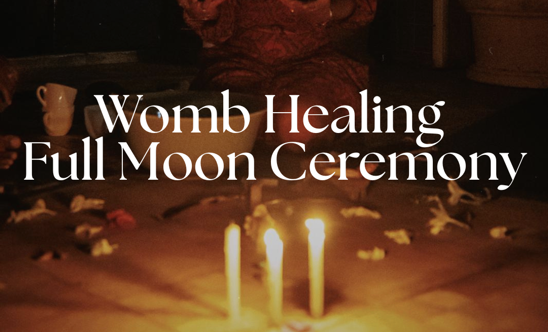Womb Healing Full Moon Ceremony